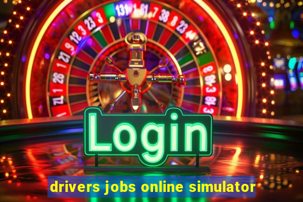 drivers jobs online simulator